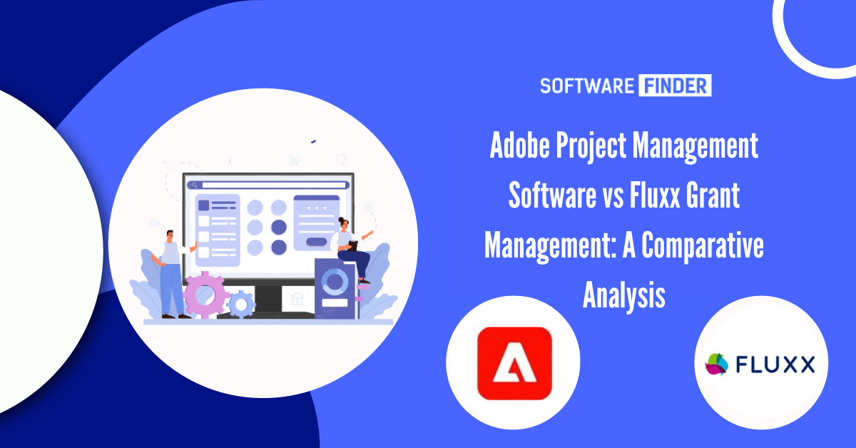 Adobe Project Management Software vs Fluxx Grant Management A Comparative Analysis